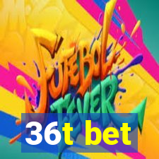 36t bet